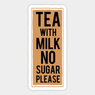 Tea with milk no sugar please (tea colour) Sticker